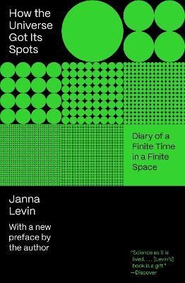 How the Universe Got Its Spots: Diary of a Finite Time in a Finite Space - Janna Levin - cover