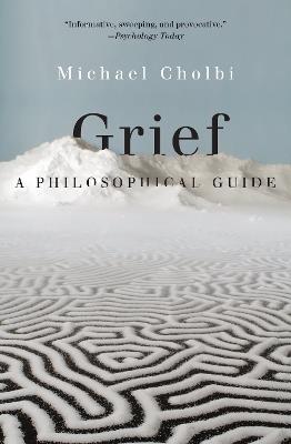 Grief: A Philosophical Guide - Michael Cholbi - cover
