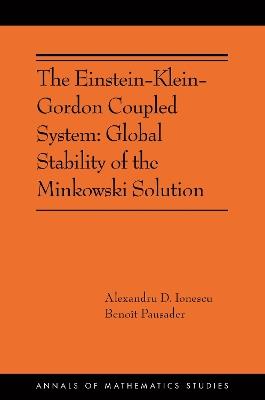 The Einstein-Klein-Gordon Coupled System: Global Stability of the Minkowski Solution: (AMS-213) - Alexandru D. Ionescu,Benoit Pausader - cover