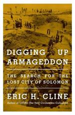 Digging Up Armageddon: The Search for the Lost City of Solomon