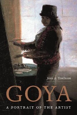 Goya: A Portrait of the Artist - Janis Tomlinson - cover