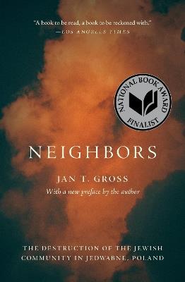 Neighbors: The Destruction of the Jewish Community in Jedwabne, Poland - Jan T. Gross - cover