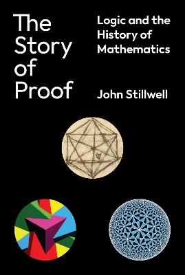The Story of Proof: Logic and the History of Mathematics - John Stillwell - cover