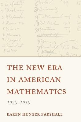The New Era in American Mathematics, 1920–1950 - Karen Hunger Parshall - cover