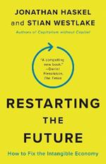 Restarting the Future: How to Fix the Intangible Economy