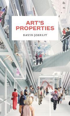 Art's Properties - David Joselit - cover