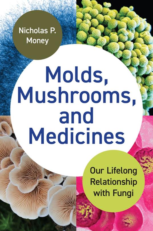 Molds, Mushrooms, and Medicines