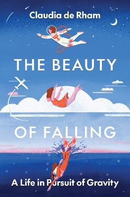 The Beauty of Falling: A Life in Pursuit of Gravity - Claudia de Rham - cover