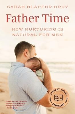Father Time: How Nurturing Is Natural for Men - Sarah Blaffer Hrdy - cover