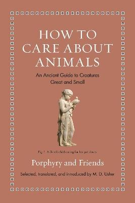 How to Care about Animals: An Ancient Guide to Creatures Great and Small - cover
