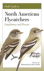 Field Guide to North American Flycatchers: Empidonax and Pewees