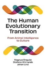 The Human Evolutionary Transition: From Animal Intelligence to Culture