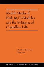 Moduli Stacks of Etale ( ,  )-Modules and the Existence of Crystalline Lifts: (AMS-215)