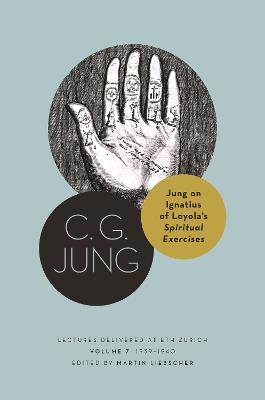 Jung on Ignatius of Loyola's Spiritual Exercises: Lectures Delivered at ETH Zurich, Volume 7: 1939-1940 - C. G. Jung - cover