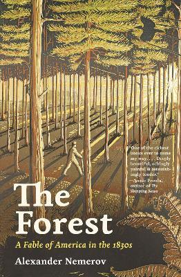 The Forest: A Fable of America in the 1830s - Alexander Nemerov - cover