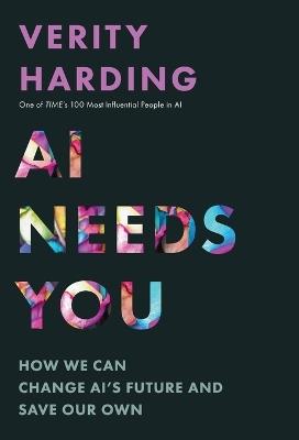 AI Needs You: How We Can Change AI's Future and Save Our Own - Verity Harding - cover