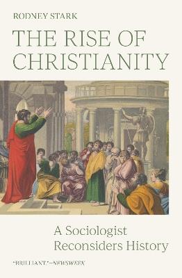 The Rise of Christianity: A Sociologist Reconsiders History - Rodney Stark - cover