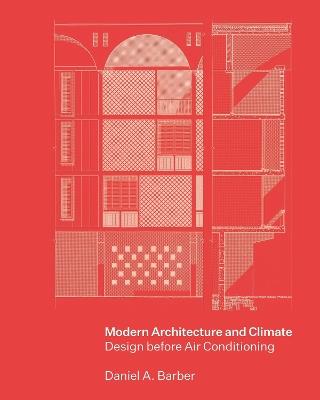Modern Architecture and Climate: Design before Air Conditioning - Daniel A. Barber - cover