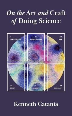 On the Art and Craft of Doing Science - Kenneth Catania - cover
