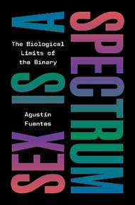 Sex Is a Spectrum: The Biological Limits of the Binary