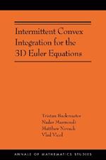 Intermittent Convex Integration for the 3D Euler Equations: (AMS-217)