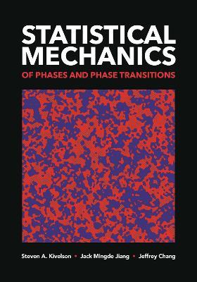 Statistical Mechanics of Phases and Phase Transitions - Steven A. Kivelson,Jack Mingde Jiang,Jeffrey Chang - cover