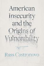 American Insecurity and the Origins of Vulnerability