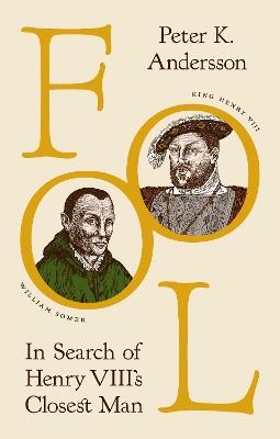 Fool: In Search of Henry VIII's Closest Man - Peter K. Andersson - cover