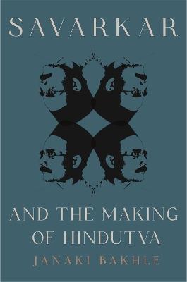 Savarkar and the Making of Hindutva - Janaki Bakhle - cover