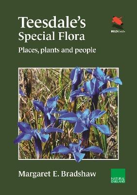 Teesdale's Special Flora: Places, Plants and People - Margaret E. Bradshaw - cover