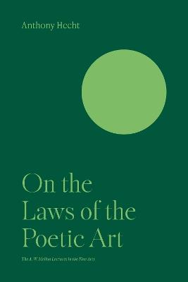 On the Laws of the Poetic Art - Anthony Hecht - cover