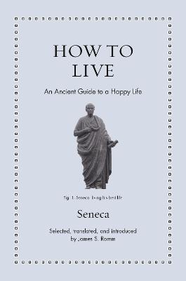 How to Live: An Ancient Guide to a Happy Life - Seneca - cover