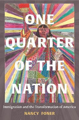 One Quarter of the Nation: Immigration and the Transformation of America - Nancy Foner - cover