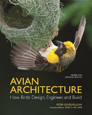 Avian Architecture  Revised and Expanded Edition: How Birds Design, Engineer, and Build - Peter Goodfellow - cover