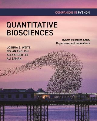 Quantitative Biosciences Companion in Python: Dynamics across Cells, Organisms, and Populations - Joshua S. Weitz,Nolan English,Alexander B. Lee - cover