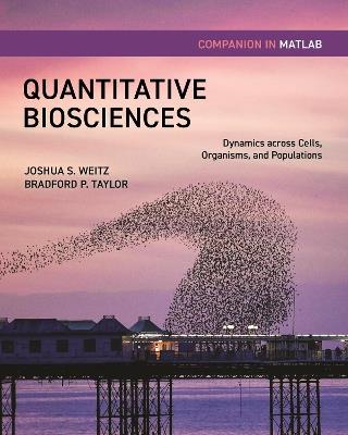 Quantitative Biosciences Companion in MATLAB: Dynamics across Cells, Organisms, and Populations - Joshua S. Weitz,Bradford Taylor - cover