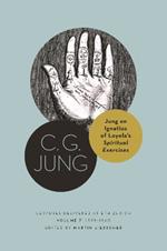 Jung on Ignatius of Loyola’s Spiritual Exercises: Lectures Delivered at ETH Zurich, Volume 7: 1939–1940