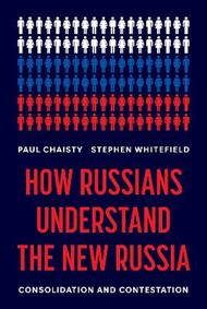 How Russians Understand the New Russia: Consolidation and Contestation