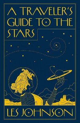 A Traveler’s Guide to the Stars - Les Johnson - cover