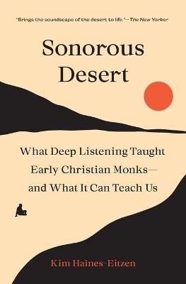 Sonorous Desert: What Deep Listening Taught Early Christian Monks—and What It Can Teach Us - Kim Haines-Eitzen - cover