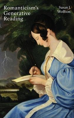 Romanticism's Generative Reading - Susan J. Wolfson - cover