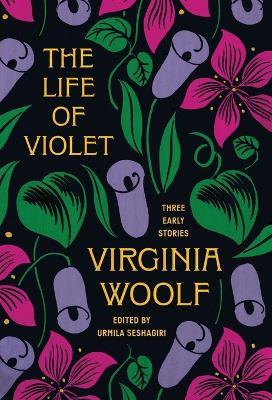 The Life of Violet: Three Early Stories - Virginia Woolf - cover