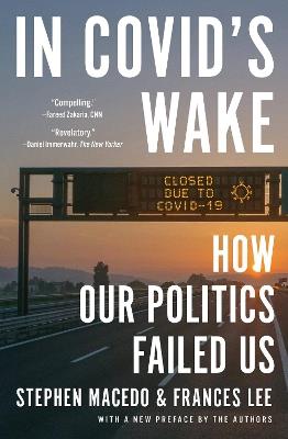 In Covid's Wake: How Our Politics Failed Us - Stephen Macedo,Frances Lee - cover