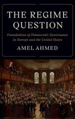 The Regime Question: Foundations of Democratic Governance in Europe and the United States