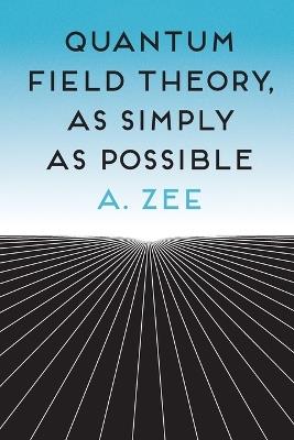 Quantum Field Theory, as Simply as Possible - Anthony Zee - cover