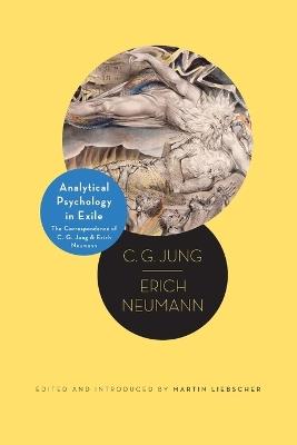 Analytical Psychology in Exile: The Correspondence of C. G. Jung and Erich Neumann - C. G. Jung,Erich Neumann - cover