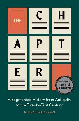 The Chapter: A Segmented History from Antiquity to the Twenty-First Century - Nicholas Dames - cover