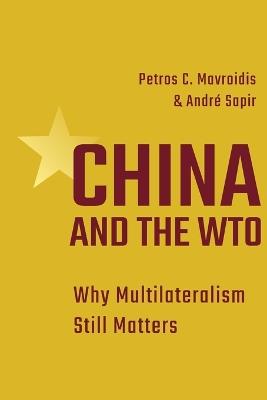 China and the WTO: Why Multilateralism Still Matters - Petros C. Mavroidis,Andre Sapir - cover