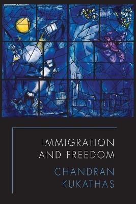Immigration and Freedom - Chandran Kukathas - cover