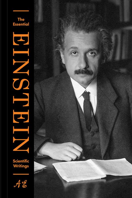 The Essential Einstein: Scientific Writings